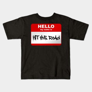 Hello my name is Hit the road Kids T-Shirt